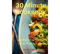 30 Minute Cookbook: Quick and Easy Recipes for Busy People on a Budget: Healthy and Affordable Mediterranean Meals (Healthy Cooking and Cookbooks)