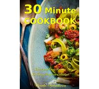 30 Minute Cookbook: Quick and Easy Recipes for Busy People on a Budget: Healthy and Affordable Mediterranean Meals