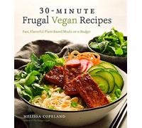 30-Minute Frugal Vegan Recipes: Fast, Flavorful Plant-Based Meals on a Budget