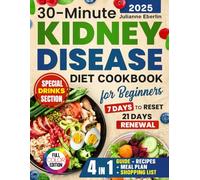 30-Minute Kidney Disease Diet Cookbook: Renal & CKD Recipes with 28-Day Meal Plan, Quick Healthy Meals, Shopping List, Full-Color Photos & Special Drinks Section