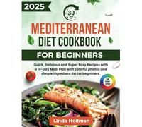 30-minute Mediterranean Diet Cookbook 2025: Quick, Delicious and Super Easy Recipes with a 14-Day Meal Plan with colorful photos and simple ingredient list for beginners.