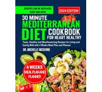 30 Minute Mediterranean Diet Cookbook For Heart Healthy With Full Black & White Photos: The Complete Simple, Quick and Easy Mouthwatering Dishes for ... Include a Comprehensive 30-Days Meal Plan