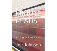 30 MINUTE READS: A Trilogy of Short Stories