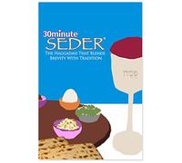 30 Minute Seder: The Haggadah That Blends Bevity with Tradition