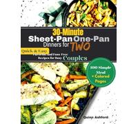30-Minute Sheet-Pan | One-Pan Dinners for Two: Quick & Easy, Flavorful, and Fuss-Free Recipes for Busy Couples