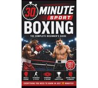 30 Minute Sport: Boxing: The Complete Beginner's Guide