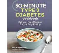 30-Minute Type 2 Diabetes Cookbook: 75 Fuss-Free Recipes for Healthy Eating