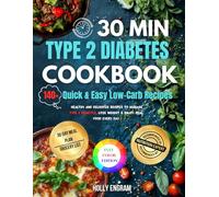 30-Minute Type 2 Diabetes Cookbook: Fast Meals for Blood Sugar Control & All-Day Energy: 140+ Quick & Easy Low-Carb Recipes with a 30-Day Meal Plan to ... Lose Weight & Enjoy Real Food Every Day