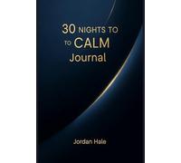 30 Nights to Calm Journal: Break Late-Night Doomscrolling, Fall Asleep Faster, and Wake Up Clear in Just 10-20 Minutes a Night