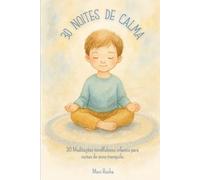 30 Noites de Calma: 30 Meditações mindfulness infantis para noites de sono tranquilo.