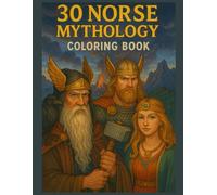 30 NORSE MYTHOLOGY COLORING BOOK (World Mythology Coloring Book Series)