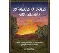 30 Paisajes y escenarios naturales para colorear: Libro de colorear para adultos en formato apaisado con paisajes naturales y entornos rurales de ensueño para relajarse y disfrutar pintando.