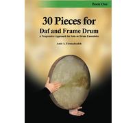 30 Pieces for Daf and Frame Drum, Book one: A Progressive Approach for Solo or Drum Ensembles