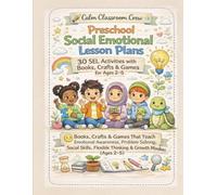 30 Preschool Social Emotional Lesson Plans: Read-Aloud Activities, Crafts, and Games to Teach Feelings, Self-Regulation, Friendship, and Confidence ... (Calm Kids Social Emotional Learning Series)
