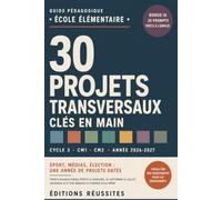 30 projets transversaux clés en main - Cycle 3, CM1-CM2: Sport, médias, élection présidentielle : une année de projets datés pour 2026-2027, avec bonus IA et annexes à générer
