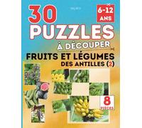 30 PUZZLES À DÉCOUPER - FRUITS ET LÉGUMES DES ANTILLES (2) - 8 pièces: Cahier ludique pour les enfants de 6 à 12 ans