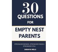 30 Questions for Empty Nest Parents: A Nightly Guide to Overcoming Grief, Reclaiming Your Identity, and Designing a Vibrant Second Act After Your Kids Leave Home