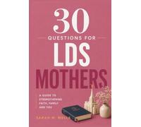 30 Questions for LDS Mothers: Transform Your Bedtime Into a Sanctuary of Rest, Reclaim Your Joy, and Safe-Proof Your Mind Against Midnight Anxiety