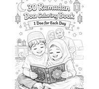 30 Ramadan Doa Coloring Book 1 Doa for Each Day: Daily Islamic Duas and Fun Coloring Pages to Inspire Faith, Gratitude, and Creativity During the Holy Month of Ramadan