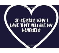 30 Reasons Why I love That You Are My Boyfriend: Fill in the Blank Gift Book
