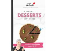 30 recettes de desserts: sans excès ni culpabilité