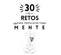30 retos para fortalecer tu mente (Colección Islacalmadigital)