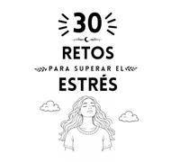 30 retos para superar el estrés (Colección Islacalmadigital)