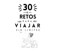 30 retos para viajar sin limites (Colección Islacalmadigital)