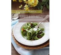 30 ricette di pasta senza glutine de La Cassata Celiaca