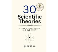 30 Scientific Theories Every Science Lover Should Know