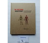 30-Second Anatomy (The 50 most important structures and system in the body, each explained in half a minute.) First Printing edition by Gabrielle M. Finn (2012) Hardcover