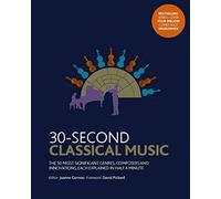 30-Second Classical Music: The 50 most significant genres, composers and innovations, each explained in half a minute
