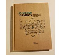30-Second Elements : The 50 Most Significant Elements, Each Explained in Half a Minute