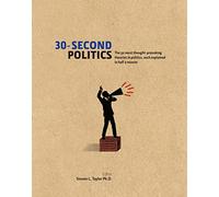 30-Second Politics: The 50 most thought-provoking ideas in politics, each explained in half a minute