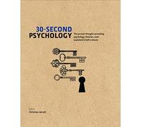 30-Second Psychology: The 50 Most Thought-provoking Psychology Theories, Each Explained in Half a Minute