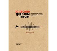 30-Second Quantum Theory: The 50 most thought-provoking quantum concepts, each explained in half a minute
