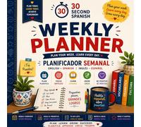 30 Second Spanish Weekly Planner: Plan. Learn. Grow. Succeed.