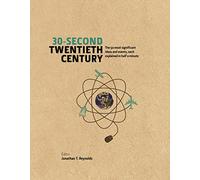 30-Second Twentieth Century: The 50 most significant ideas and events, each explained in half a minute