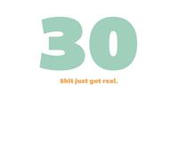 30 Shit Just Got Real. Men's T-Shirt - White - S - White