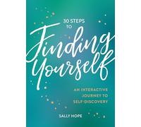 30 Steps to Finding Yourself: An Interactive Journey to Self-Discovery
