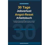 30-Tage-Arbeitsbuch: Neustart bei Jobverlust-Angst: Ein angeleitetes 30-Tage-Arbeitsbuch, um die Angst vor dem Jobverlust zu überwinden, finanzielle ... Leben zurückzugewinnen (QuietOrbit Workbooks)