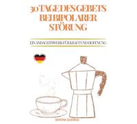 30 TAGE DES GEBETS BEI BIPOLARER STÖRUNG: EIN ANDACHTSWERK FÜR KRAFT UND HOFFNUNG