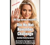 30 Tage devote Keuschheit: Die No Nut November Challenge (Peniskäfig / Chastity Cage optional): Ein Femdom Sexratgeber zum Masturbieren für Männer, ... (Heiße Ratgeber zum Masturbieren für Männer)