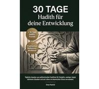 30 Tage Hadith für deine Entwicklung: Tägliche Impulse aus authentischen Hadithen für Disziplin, weniger Angst, stärkeren Glauben und ein Leben im islamischen Sinne verwandeln.