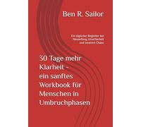 30 Tage mehr Klarheit - ein sanftes Workbook für Menschen in Umbruchphasen: Ein täglicher Begleiter bei Neuanfang, Unsicherheit und innerem Chaos