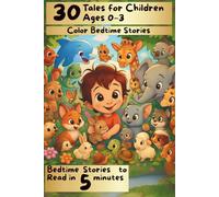 30 Tales for Children Ages 0-3: Color Bedtime Stories - Bedtime Stories to Read in 5 Minutes