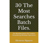 30 The Most Searches Batch Files.: The Windows Batch File Toolbox: Streamlining Windows Operations (VBA & macros)