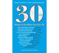 30 Things to Do When You Turn 30 Second Edition: Making the Most of Your Milestone Birthday