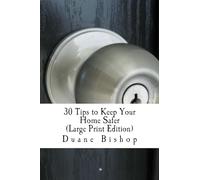 30 Tips to Keep Your Home Safer (Large Print) Isn’t this book worth it if you implement just one tip and a potential burglary might be averted?