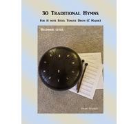 30 Traditional Hymns: For 11 Note Steel Tongue Drum (C Major)